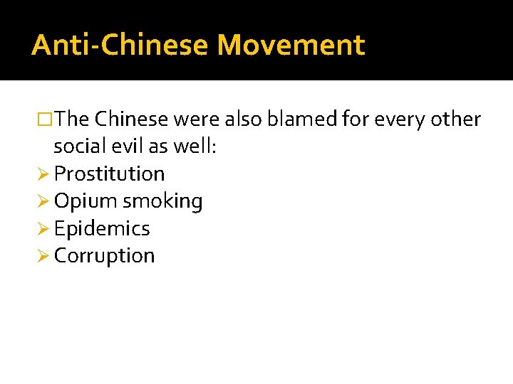 Anti-Chinese Movement �The Chinese were also blamed for every other social evil as well: