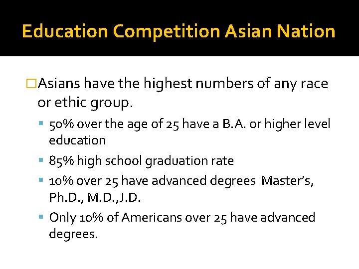 Education Competition Asian Nation �Asians have the highest numbers of any race or ethic