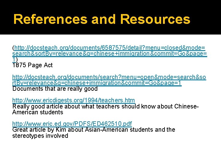 References and Resources (http: //docsteach. org/documents/6587575/detail? menu=closed&mode= search&sort. By=relevance&q=chinese+immigration&commit=Go&page= 1) 1875 Page Act http: