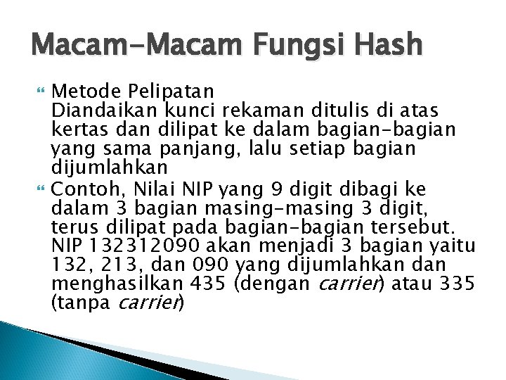 Macam-Macam Fungsi Hash Metode Pelipatan Diandaikan kunci rekaman ditulis di atas kertas dan dilipat