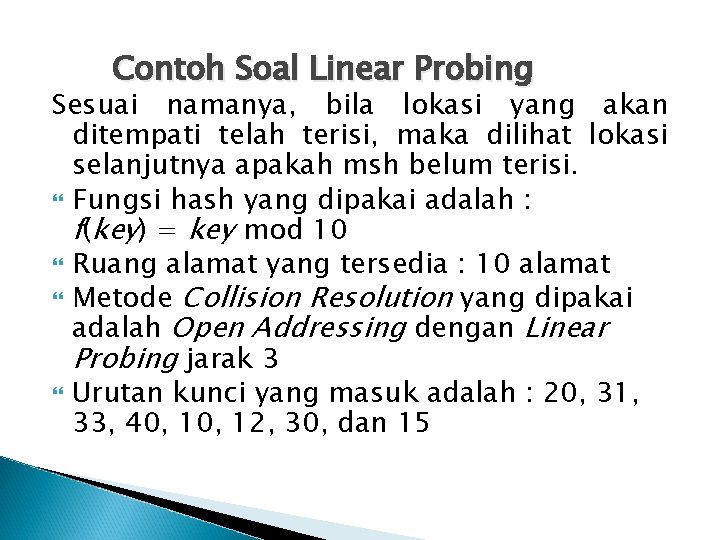 Contoh Soal Linear Probing Sesuai namanya, bila lokasi yang akan ditempati telah terisi, maka