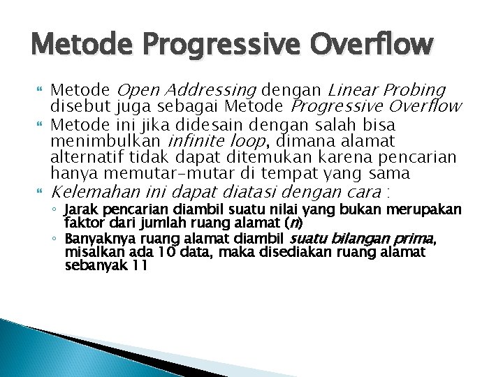 Metode Progressive Overflow Metode Open Addressing dengan Linear Probing disebut juga sebagai Metode Progressive