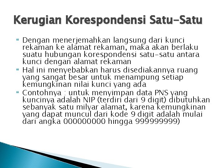 Kerugian Korespondensi Satu-Satu Dengan menerjemahkan langsung dari kunci rekaman ke alamat rekaman, maka akan