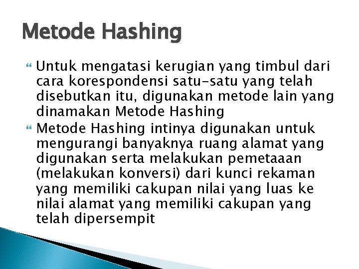 Metode Hashing Untuk mengatasi kerugian yang timbul dari cara korespondensi satu-satu yang telah disebutkan