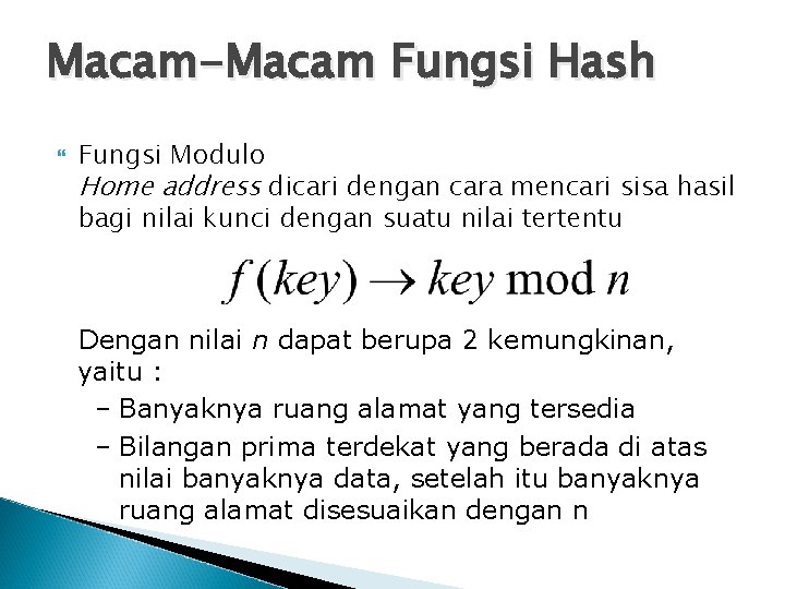 Macam-Macam Fungsi Hash Fungsi Modulo Home address dicari dengan cara mencari sisa hasil bagi