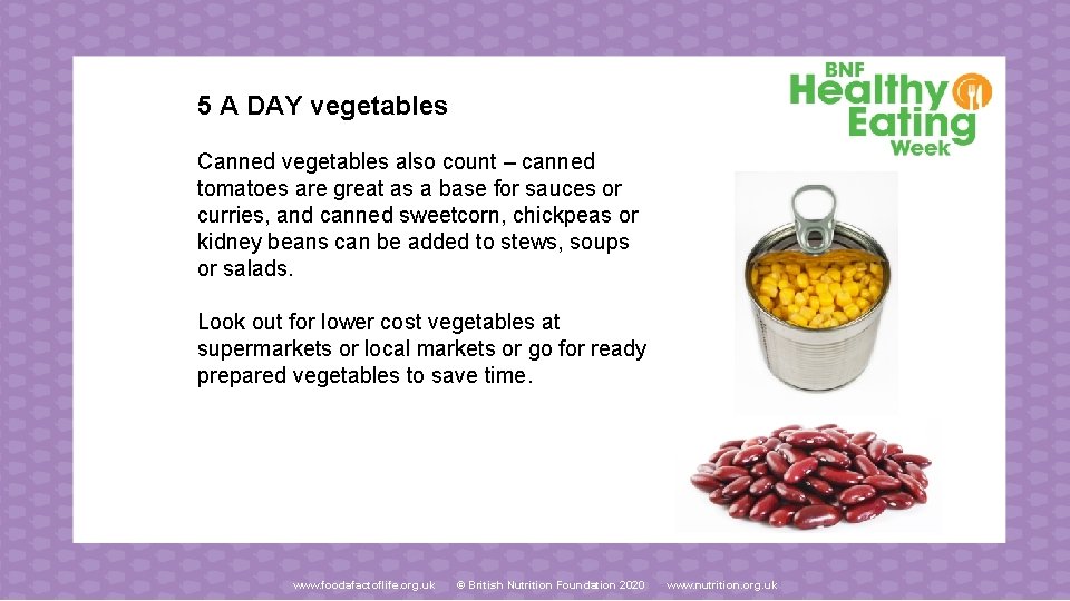 5 A DAY vegetables Canned vegetables also count – canned tomatoes are great as