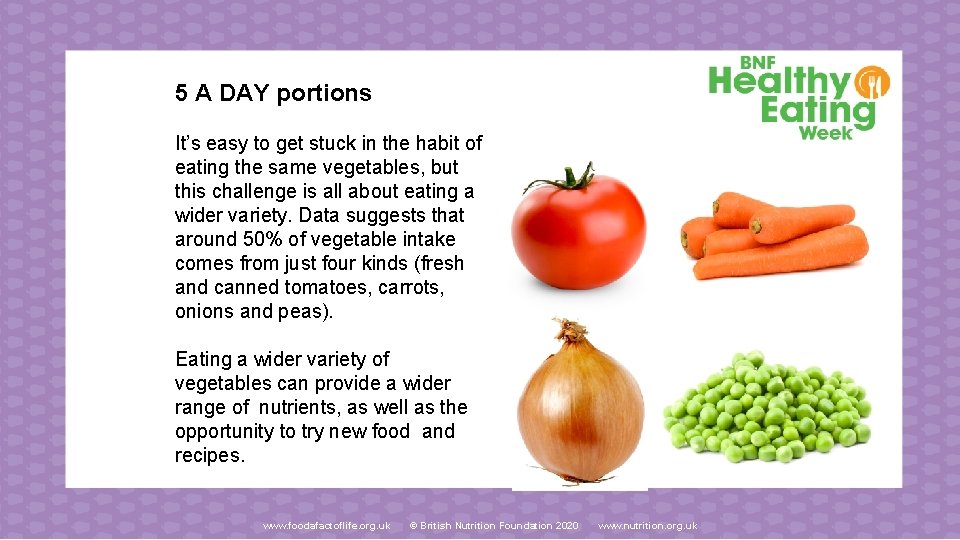 5 A DAY portions It’s easy to get stuck in the habit of eating