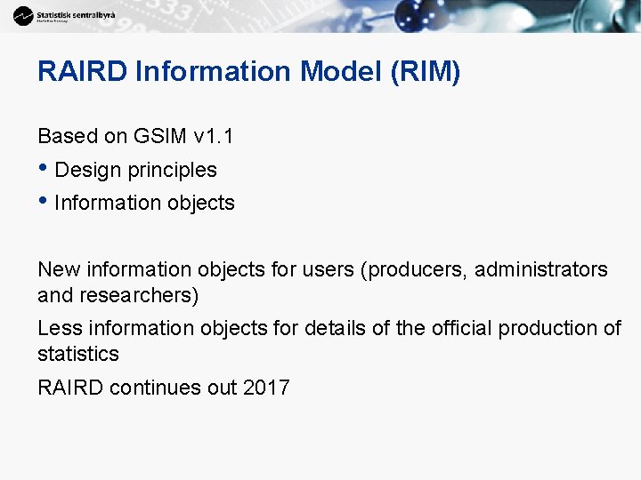 RAIRD Information Model (RIM) Based on GSIM v 1. 1 • Design principles •