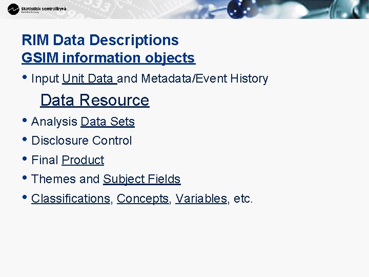 RIM Data Descriptions GSIM information objects • Input Unit Data and Metadata/Event History Data