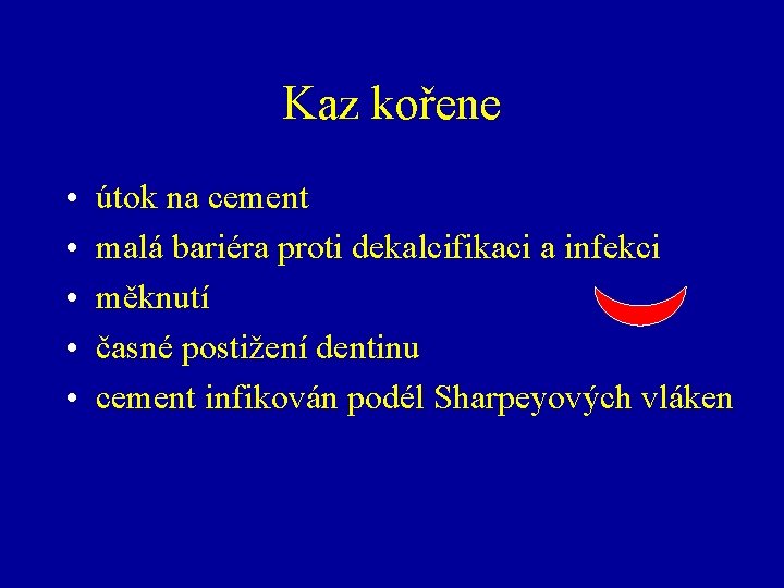 Kaz kořene • • • útok na cement malá bariéra proti dekalcifikaci a infekci