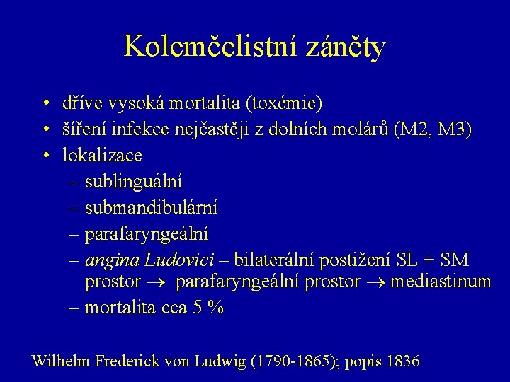 Kolemčelistní záněty • dříve vysoká mortalita (toxémie) • šíření infekce nejčastěji z dolních molárů