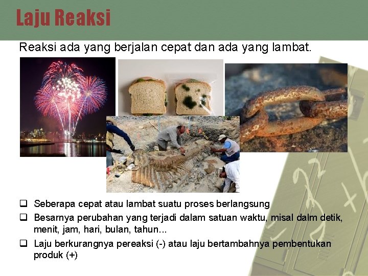 Laju Reaksi ada yang berjalan cepat dan ada yang lambat. q Seberapa cepat atau