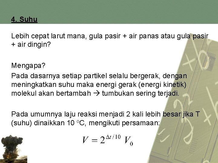 4. Suhu Lebih cepat larut mana, gula pasir + air panas atau gula pasir