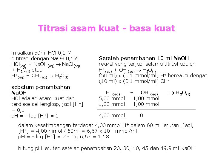 Titrasi asam kuat - basa kuat misalkan 50 ml HCl 0, 1 M dititrasi