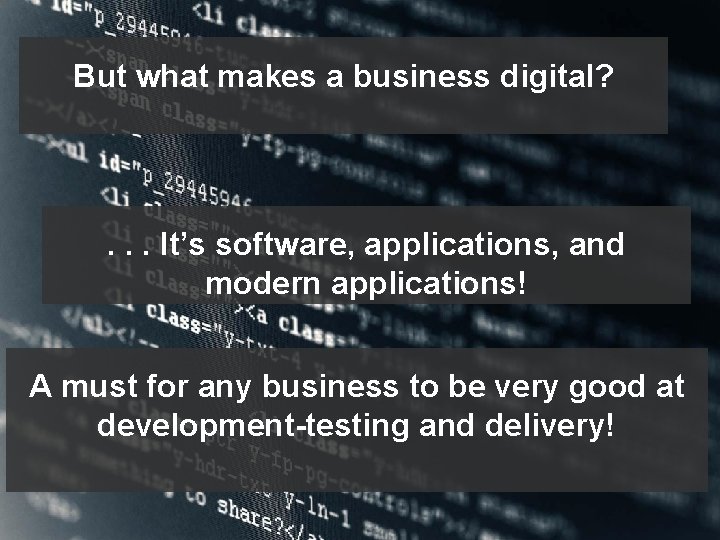 But what makes a business digital? . . . It’s software, applications, and modern