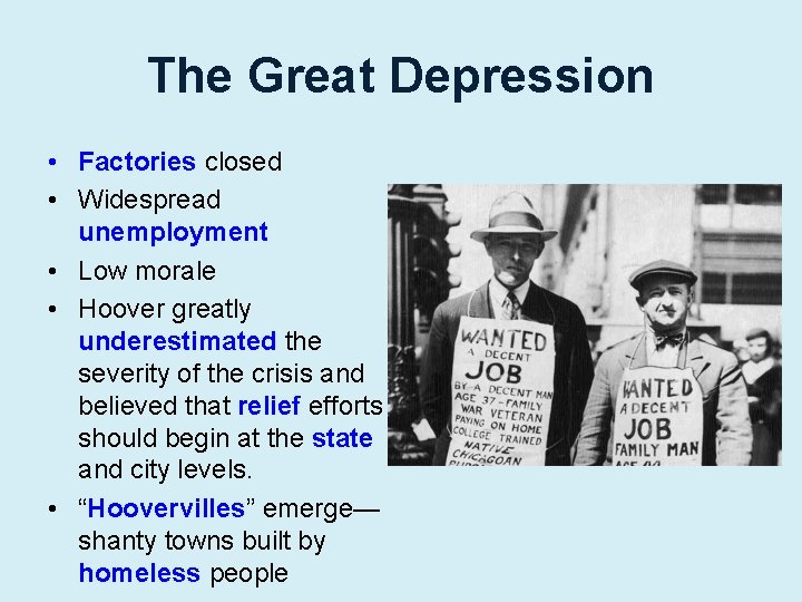 The Great Depression • Factories closed • Widespread unemployment • Low morale • Hoover