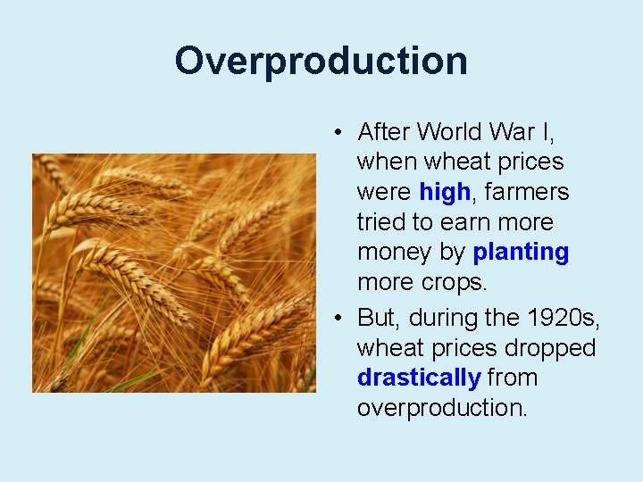 Overproduction • After World War I, when wheat prices were high, farmers tried to