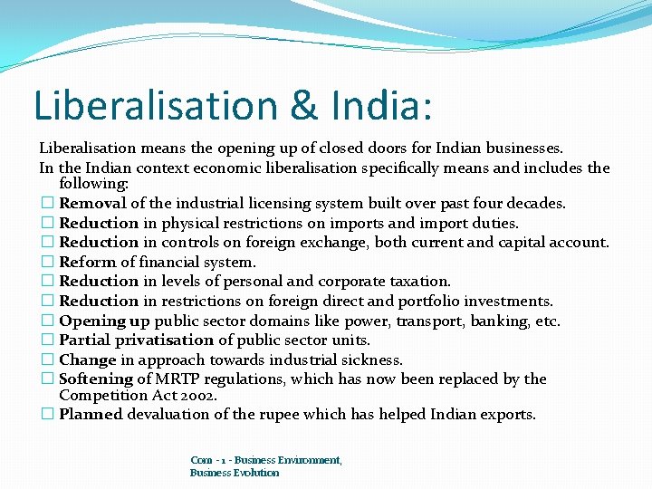 Liberalisation & India: Liberalisation means the opening up of closed doors for Indian businesses.