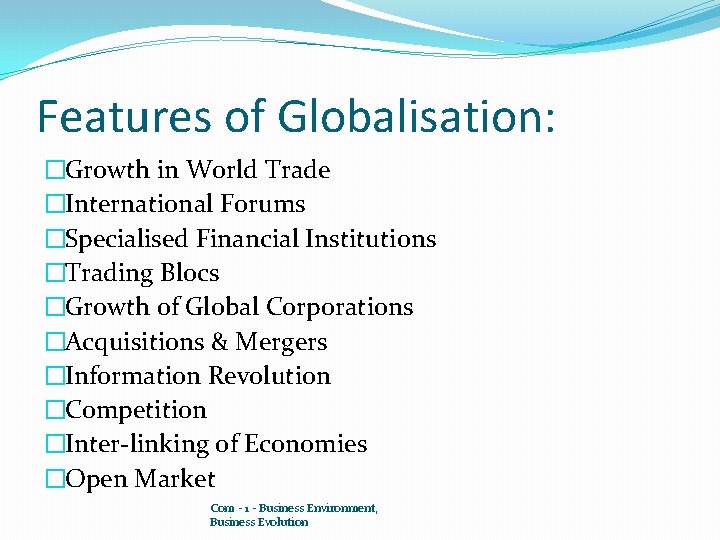 Features of Globalisation: �Growth in World Trade �International Forums �Specialised Financial Institutions �Trading Blocs