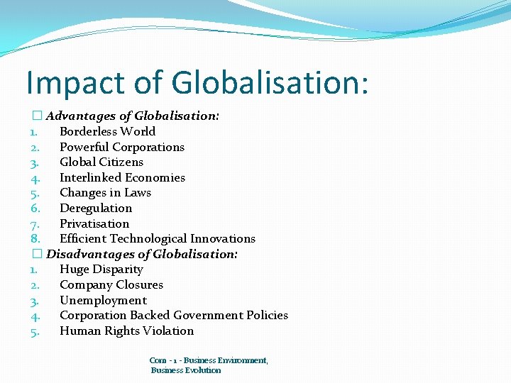 Impact of Globalisation: � Advantages of Globalisation: 1. Borderless World 2. Powerful Corporations 3.