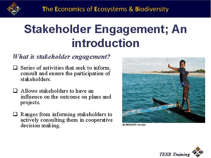 Stakeholder Engagement; An introduction What is stakeholder engagement? q Series of activities that seek