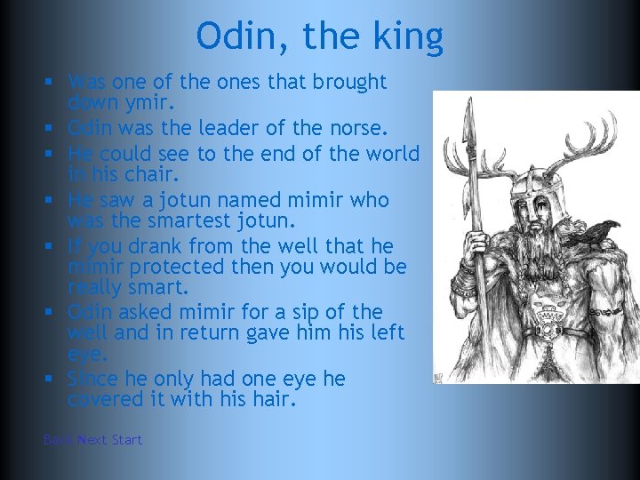 Odin, the king § Was one of the ones that brought down ymir. §