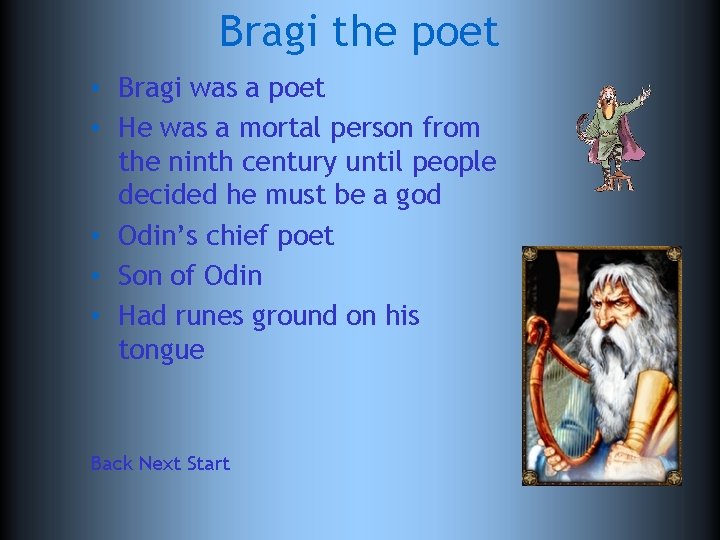 Bragi the poet • Bragi was a poet • He was a mortal person