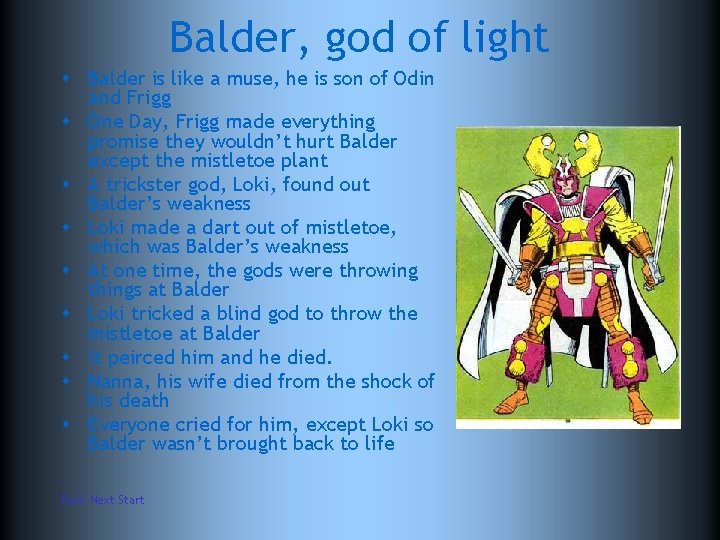 Balder, god of light s Balder is like a muse, he is son of