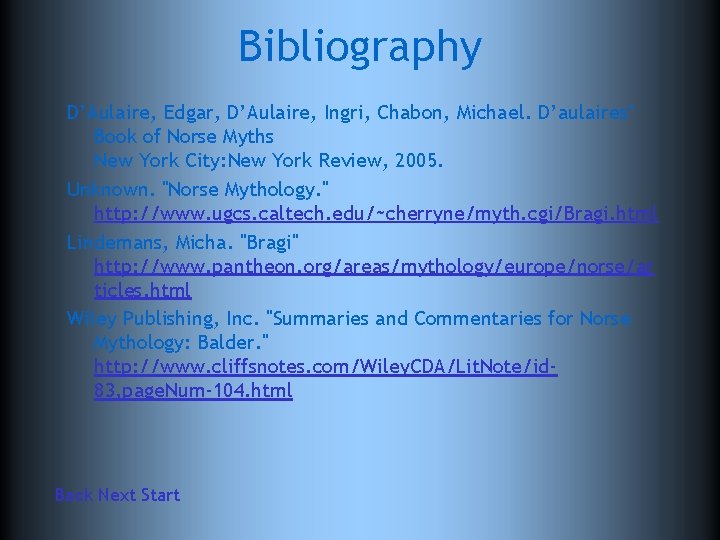 Bibliography D’Aulaire, Edgar, D’Aulaire, Ingri, Chabon, Michael. D’aulaires’ Book of Norse Myths New York