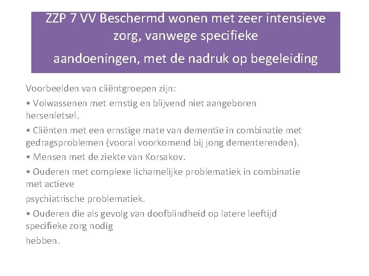 ZZP 7 VV Beschermd wonen met zeer intensieve zorg, vanwege specifieke aandoeningen, met de