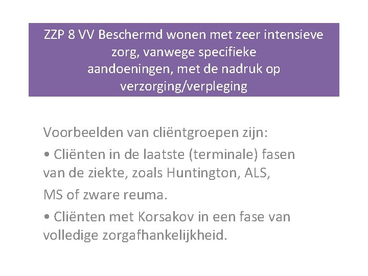 ZZP 8 VV Beschermd wonen met zeer intensieve zorg, vanwege specifieke aandoeningen, met de