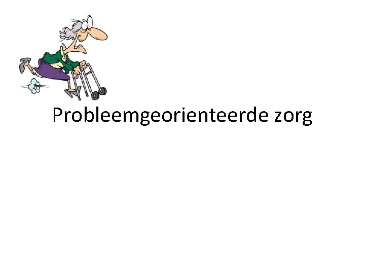 Probleemgeorienteerde zorg 