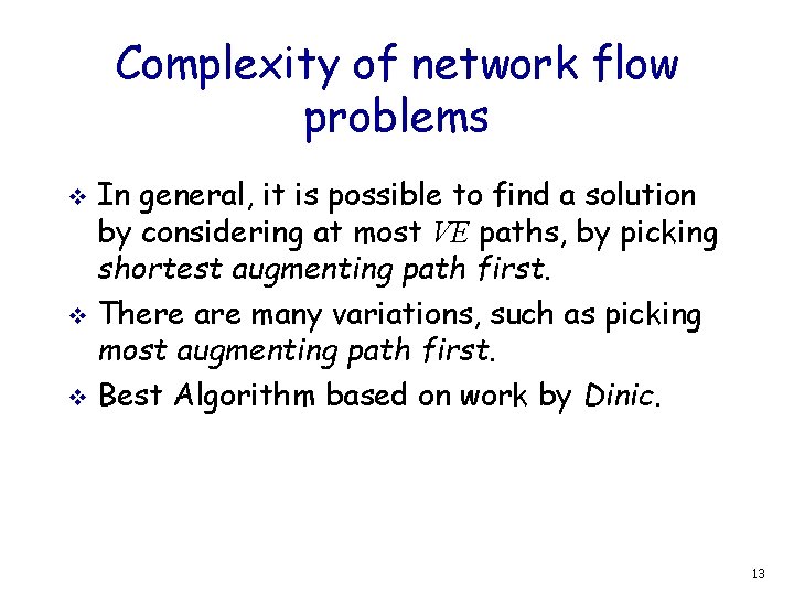 Complexity of network flow problems In general, it is possible to find a solution