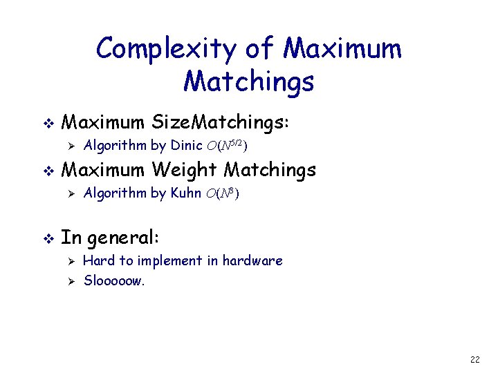 Complexity of Maximum Matchings v Maximum Size. Matchings: Ø v Maximum Weight Matchings Ø
