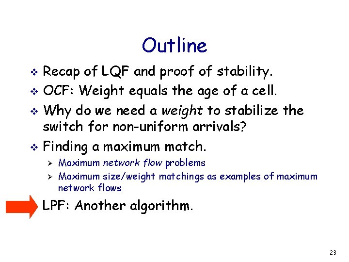 Outline Recap of LQF and proof of stability. v OCF: Weight equals the age