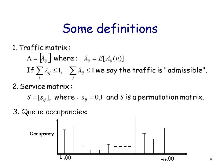 Some definitions 3. Queue occupancies: Occupancy L 11(n) LNN(n) 4 