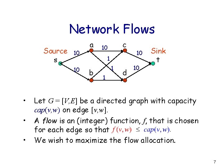 Network Flows Source s 10 10 • • • a c 10 1 b