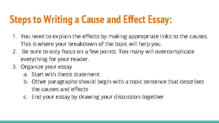 Steps to Writing a Cause and Effect Essay: 1. You need to explain the