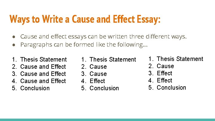 Ways to Write a Cause and Effect Essay: ● Cause and effect essays can