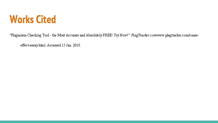 Works Cited "Plagiarism Checking Tool - the Most Accurate and Absolutely FREE! Try Now!"