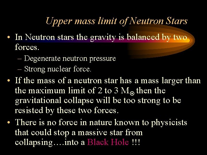 Upper mass limit of Neutron Stars • In Neutron stars the gravity is balanced