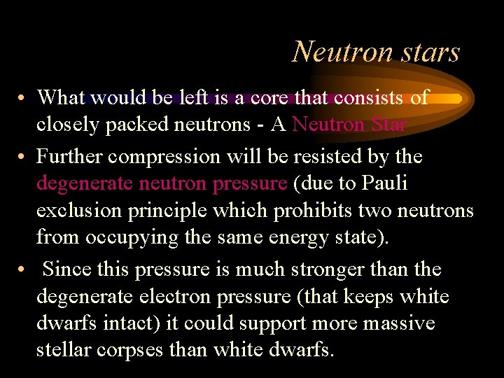 Neutron stars • What would be left is a core that consists of closely