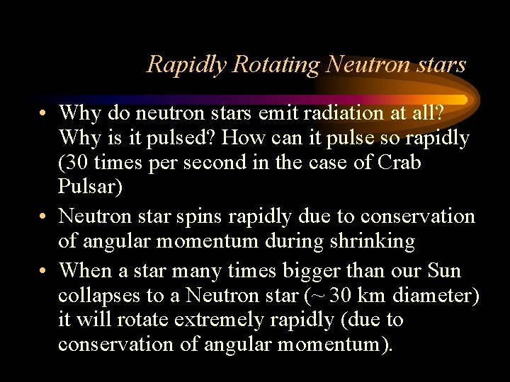 Rapidly Rotating Neutron stars • Why do neutron stars emit radiation at all? Why