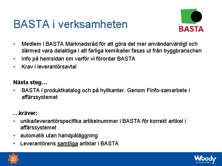 BASTA i verksamheten • • • Medlem i BASTA Marknadsråd för att göra det