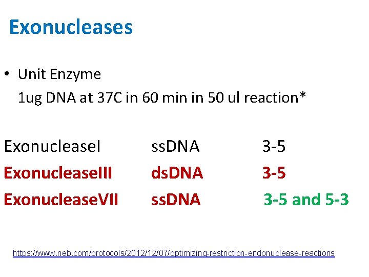 Exonucleases • Unit Enzyme 1 ug DNA at 37 C in 60 min in