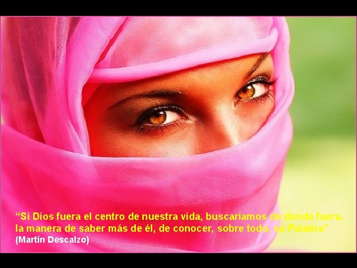 “Si Dios fuera el centro de nuestra vida, buscaríamos de donde fuera, la manera
