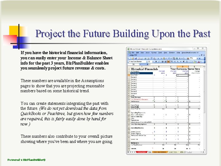 Project the Future Building Upon the Past If you have the historical financial information,