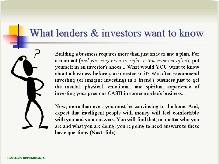 What lenders & investors want to know Building a business requires more than just