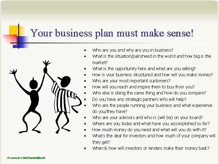 Your business plan must make sense! • • • • Powered x Biz. Plan.