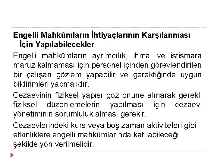 Engelli Mahkûmların İhtiyaçlarının Karşılanması İçin Yapılabilecekler Engelli mahkûmların ayrımcılık, ihmal ve istismara maruz kalmaması